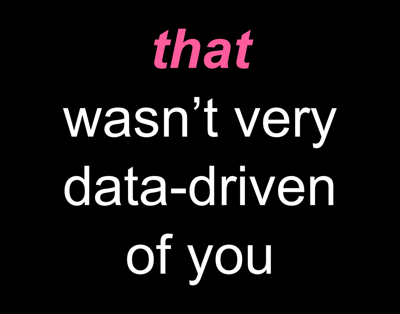 That Wasn't Very Data-Driven Of You — Bold Type (dark preview)